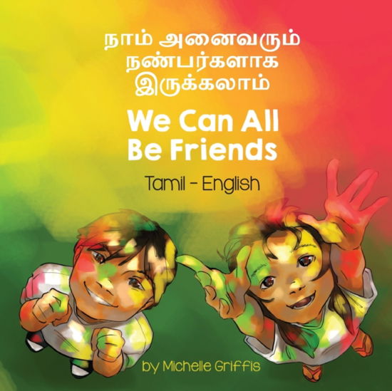 Cover for Michelle Griffis · We Can All Be Friends (Tamil-English): &amp;#2984; &amp;#3006; &amp;#2990; &amp;#3021; &amp;#2949; &amp;#2985; &amp;#3016; &amp;#2997; &amp;#2992; &amp;#3009; &amp;#2990; &amp;#3021; &amp;#2984; &amp;#2979; &amp;#3021; &amp;#2986; &amp;#2992; &amp;#3021; &amp;#2965; &amp;#2995; &amp;#3006; &amp;#2965; &amp;#2951; &amp;#2992; &amp;#3009; &amp;#2965; &amp;#3021;  (Pocketbok) (2023)