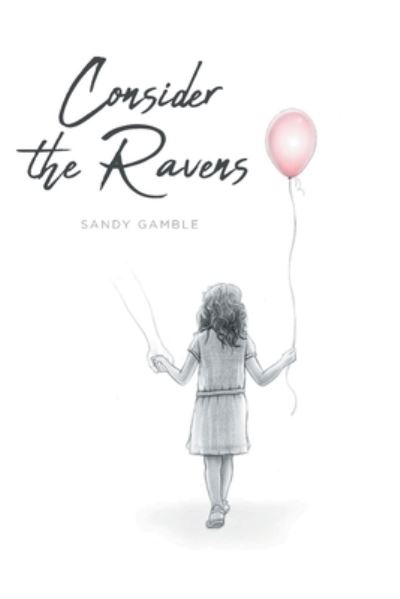 Consider the Ravens - Sandy Gamble - Books - COVENANT BOOKS - 9781638144243 - August 24, 2021