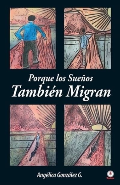 Cover for AngÃ©lica GonzÃ¡lez · Porque los Suenos Tambien Migran (Taschenbuch) (2021)