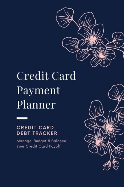 Credit Card Payment Planner - Amy Newton - Kirjat - Amy Newton - 9781649443243 - maanantai 2. marraskuuta 2020