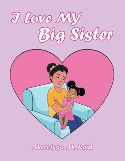 Cover for Merlissa M Reid · I Love My Big Sister (Paperback Book) (2021)