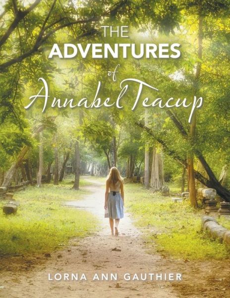 Cover for Lorna Ann Gauthier · The Adventures of Annabel Teacup (Paperback Book) (2022)