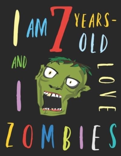 Cover for Your Name Here · I Am 7 Years-Old and I Love Zombies (Pocketbok) (2019)