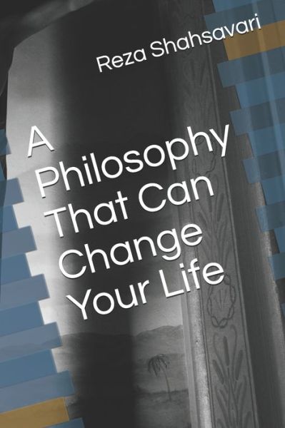 Cover for Reza Shahsavari · A Philosophy That Can Change Your Life (Paperback Book) (2019)