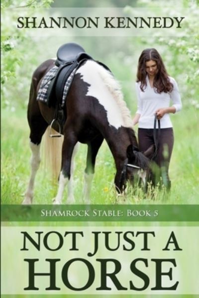 Not Just a Horse - Shannon Kennedy - Books - Fire & Ice Young Adult Books - 9781680468243 - September 15, 2019