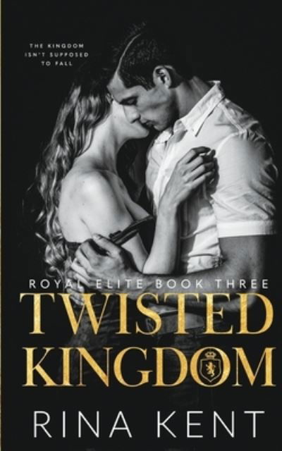 Cover for Rina Kent · Twisted Kingdom: A Dark High School Bully Romance - Royal Elite (Pocketbok) (2021)