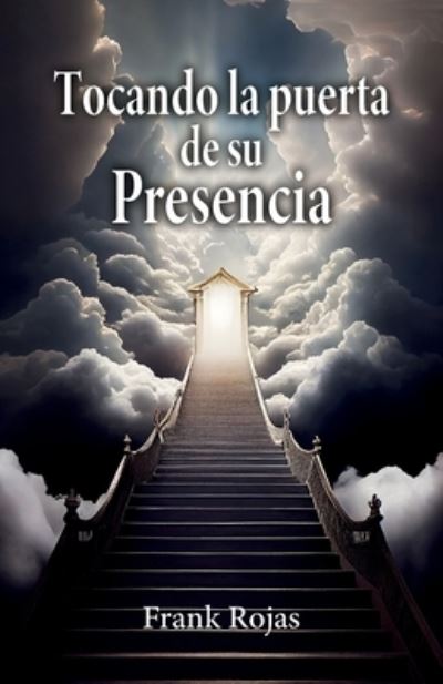 Cover for Frank Rojas · Tocando la Puerta de Su Presencia (Book) (2023)