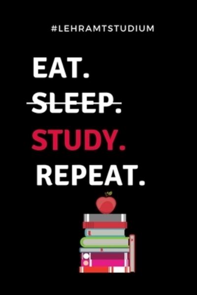 Cover for Lehramt Student · #lehramtstudium Eat. Sleep. Study. Repeat. (Paperback Book) (2019)