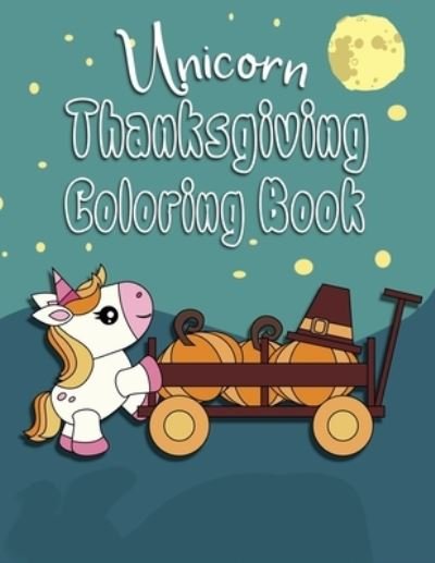 Cover for Pumpkin Creative · Unicorn Thanksgiving Coloring Book (Paperback Bog) (2019)
