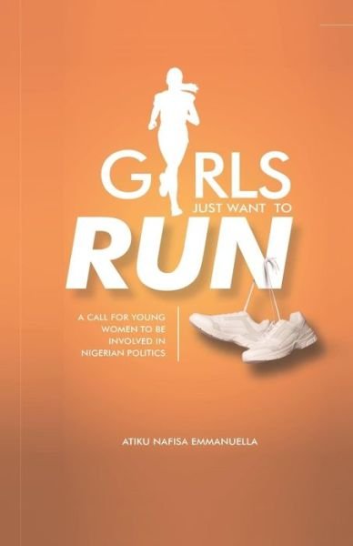 Cover for Atiku Emmanuella Nafisa · Girls Just Want to Run (Pocketbok) (2019)
