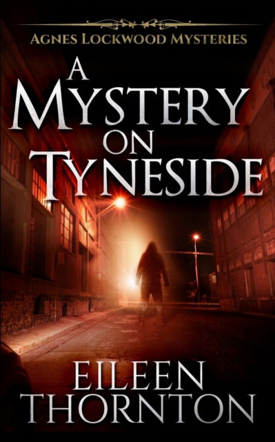 Cover for Eileen Thornton · A Mystery On Tyneside (Agnes Lockwood Mysteries Book 4) (Paperback Book) (2021)