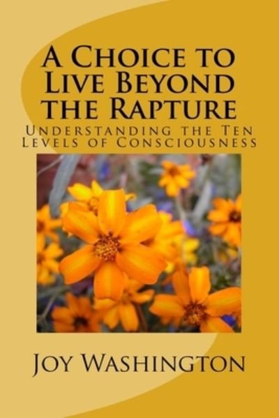 Joy J Washington · A Choice to Live Beyond the Rapture (Paperback Book) (2018)