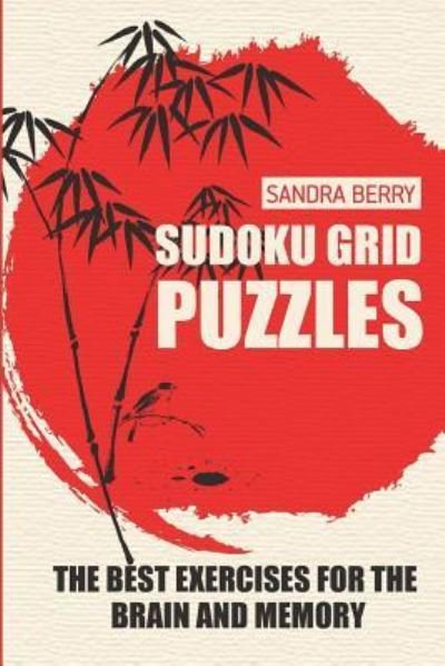 Sudoku Grid Puzzles - Sandra Berry - Bøger - Independently Published - 9781717711243 - July 9, 2018