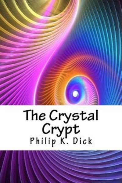 Cover for Philip K Dick · The Crystal Crypt (Paperback Bog) (2018)