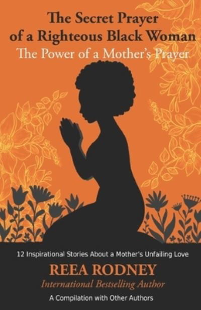 Cover for Fenyx Blue · The Secret Prayer of a Righteous Black Woman - The Power of a Mother's Prayer: Learn How to Identify and Eliminate Fear and Negative Thinking Through Faith (Paperback Book) (2021)