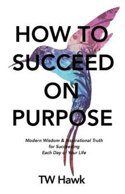 Cover for Tw Hawk · How To Succeed On Purpose (Taschenbuch) (2018)
