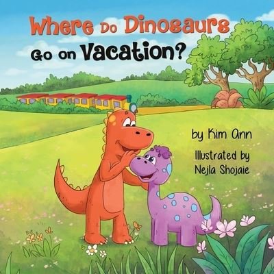 Where Do Dinosaurs Go On Vacation? - Kim Ann - Livros - Lucky Four Press - 9781734707243 - 5 de agosto de 2020