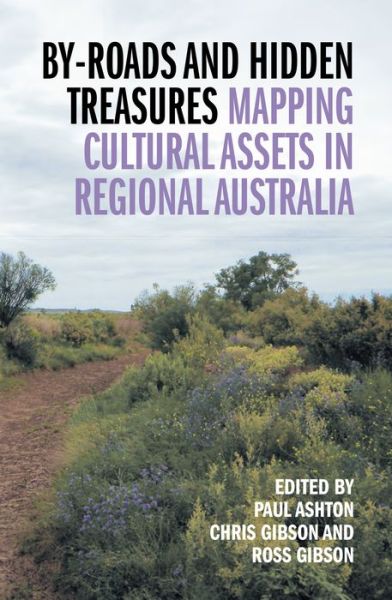 Cover for Ashton, Paul, Captain · By-roads and Hidden Treasures: Mapping Cultural Assets in Regional Australia (Paperback Book) (2015)