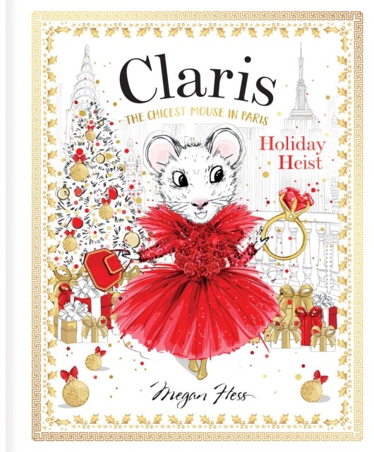 Cover for Megan Hess · Holiday Heist: The Chicest Mouse in Paris - Claris (Kartongbok) (2024)