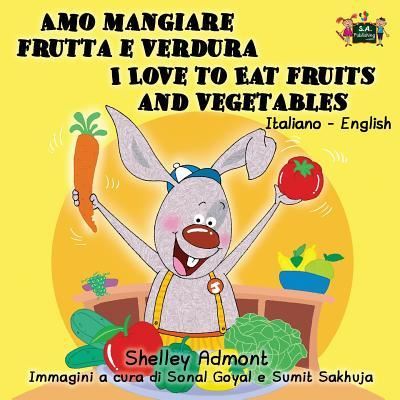 Cover for Shelley Admont · Amo mangiare frutta e verdura I Love to Eat Fruits and Vegetables (Paperback Book) (2016)