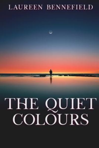 Cover for Laureen Bennefield · The Quiet Colours (Paperback Book) (2018)