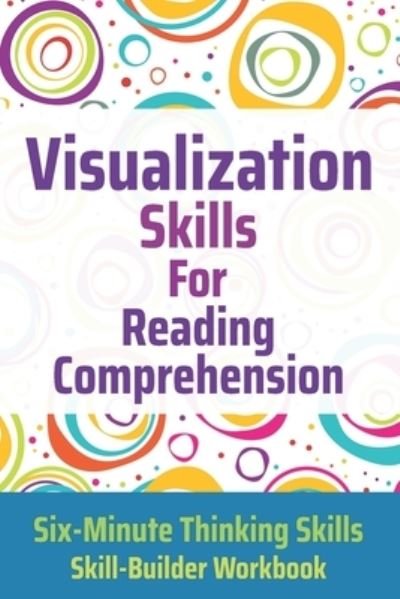 Cover for Toole, Janine, PhD · Visualization Skills for Reading Comprehension - Six-Minute Thinking Skills (Pocketbok) (2018)