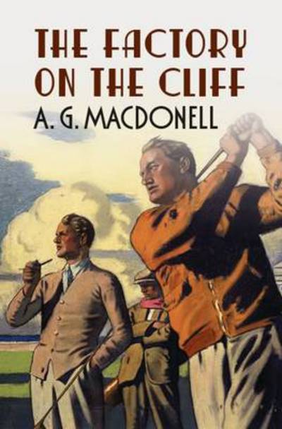 Cover for A. G. Macdonell · The Factory on the Cliff - The Fonthill Complete A. G. Macdonell Series (Paperback Book) (2012)