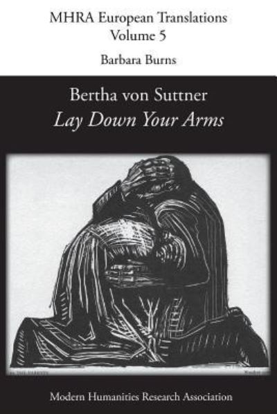 Bertha von Suttner, 'Lay Down Your Arms' - Timothy Holmes - Books - Modern Humanities Research Association - 9781781886243 - February 15, 2019