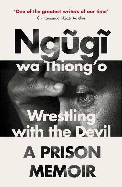 Cover for Ngugi Wa Thiong'o · Wrestling with the Devil: A Prison Memoir (Paperback Book) (2018)