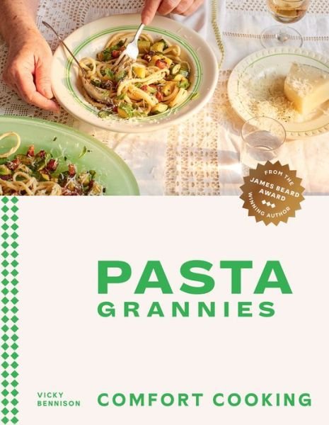 Cover for Vicky Bennison · Pasta Grannies: Comfort Cooking: Traditional Family Recipes From Italy’s Best Home Cooks (Hardcover bog) (2022)