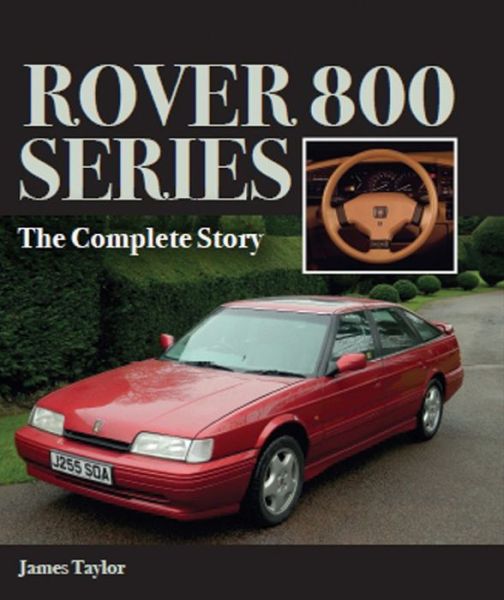 Rover 800 Series: The Complete Story - James Taylor - Książki - The Crowood Press Ltd - 9781785002243 - 15 listopada 2016