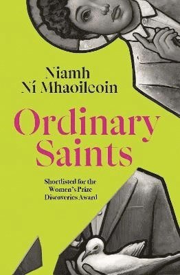 Cover for Niamh Ni Mhaoileoin · Ordinary Saints: An arresting, unmissable debut novel of family, grief, faith and queer identity, shortlisted for the Women's Prize Discoveries award (Paperback Book) (2025)