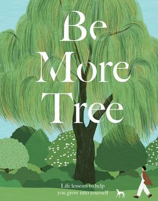 Cover for Alison Davies · Be More Tree: Life Lessons to Help You Grow into Yourself - Be More... (Hardcover Book) (2021)