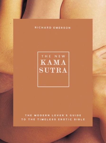 Cover for Richard Emerson · The New Kama Sutra: The Modern Lover's Guide to the Timeless Erotic Bible (Paperback Book) (2019)