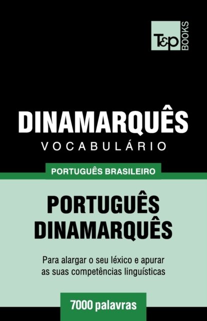 Cover for Andrey Taranov · Vocabulario Portugues Brasileiro-Dinamarques - 7000 palavras - Brazilian Portuguese Collection (Paperback Bog) (2018)