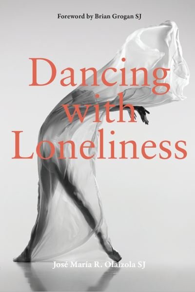 Cover for Jose Maria R. Olaizola SJ · Dancing With Loneliness (Paperback Book) (2023)