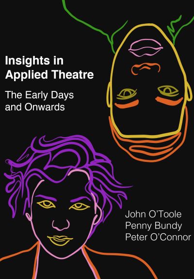 Cover for O'Connor, Peter (The University of Auckland, New Zealand) · Insights in Applied Theatre: The Early Days and Onwards (Hardcover Book) [New edition] (2022)