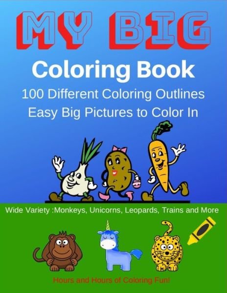 My Big Coloring Book : My Big Coloring Book - RG Dragon Publishing - Bøker - Independently Published - 9781792862243 - 29. desember 2018