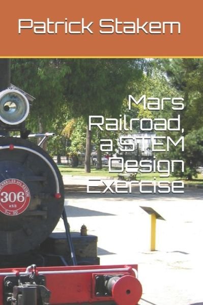 Cover for Patrick Stakem · Mars Railroad, a STEM Design Exercise (Pocketbok) (2019)
