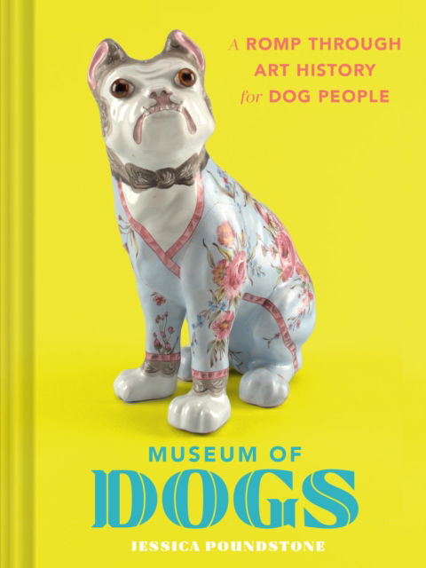 Museum of Dogs: A Guided Tour of Canine Art History - Jessica Poundstone - Gesellschaftsspiele - Chronicle Books - 9781797234243 - 5. Juni 2025