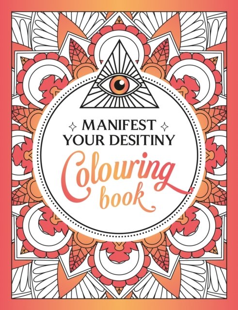 Cover for Summersdale Publishers · Manifest Your Destiny Colouring Book: A Mesmerizing Journey of Colour and Creativity (Pocketbok) (2023)