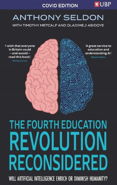 Cover for Anthony Seldon · The Fourth Education Revolution Reconsidered: Will Artificial Intelligence Enrich or Diminish Humanity? (Paperback Book) [Covid edition] (2020)