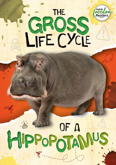 Cover for William Anthony · The Gross Life Cycle of a Hippopotamus - BookLife Freedom Readers (Paperback Book) (2022)