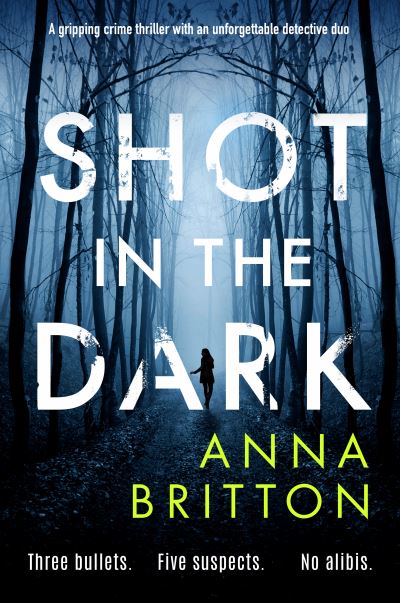 Cover for Anna Britton · Shot in the Dark: A gripping crime thriller with an unforgettable detective duo - Detectives Martin &amp; Stern (Taschenbuch) (2023)