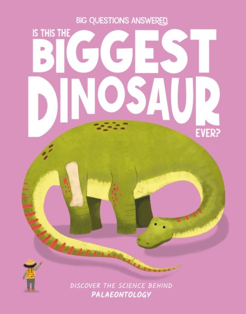 Cover for Olivia Watson · Is This the Biggest Dinosaur Ever?: Palaeontology - The Big Questions Answered (Hardcover Book) (2024)