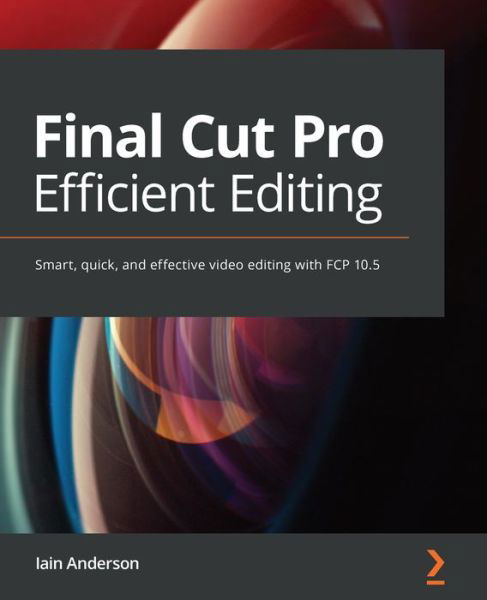 Cover for Iain Anderson · Final Cut Pro Efficient Editing: A step-by-step guide to smart video editing with FCP 10.5 (Pocketbok) (2020)