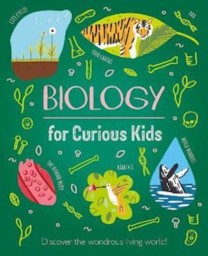 Cover for Laura Baker · Biology for Curious Kids: Discover the Wondrous Living World! - Curious Kids (Hardcover Book) (2021)