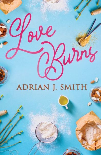 Love Burns - Adrian J Smith - Książki - Pride & Company - 9781839437243 - 17 sierpnia 2021