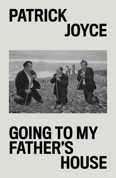 Patrick Joyce · Going to My Father's House: A History of My Times (Hardcover Book) (2021)