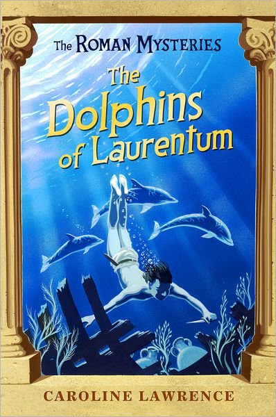 Cover for Caroline Lawrence · The Roman Mysteries: The Dolphins of Laurentum: Book 5 - The Roman Mysteries (Paperback Bog) (2003)
